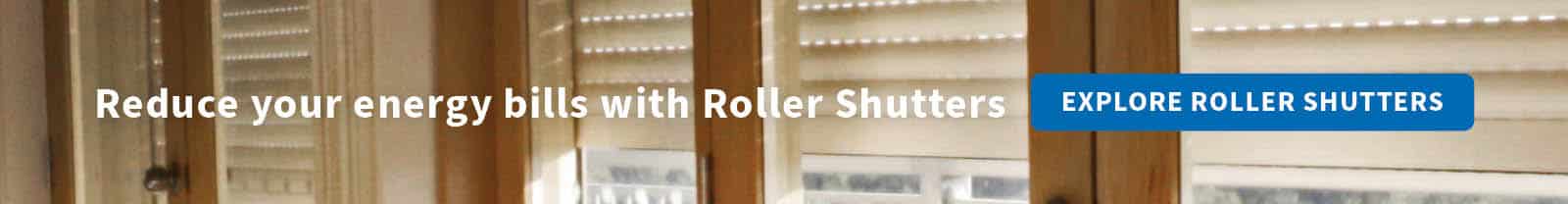 Reduce energy bills with Roller Shutters